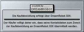 Die Kaufabwicklung erfolgt �ber DreamRobot IOX. Der K�ufer willigt daher ein, dass seine Kontaktdaten zum Zweck der Kaufabwicklung an DreamRobot IOX �bermittelt werden.