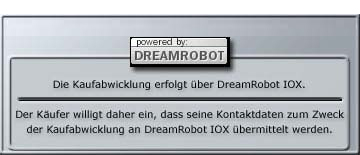 Die Kaufabwicklung erfolgt �ber DreamRobot IOX. Der K�ufer willigt daher ein, dass seine Kontaktdaten zum Zweck der Kaufabwicklung an DreamRobot IOX �bermittelt werden.