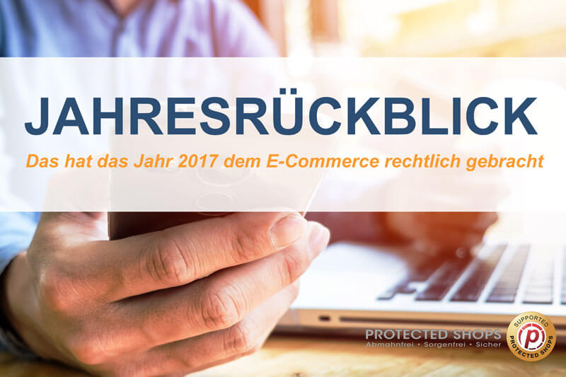 Jahresrückblick: Diese Themen waren wichtig im Online-Handel 2017